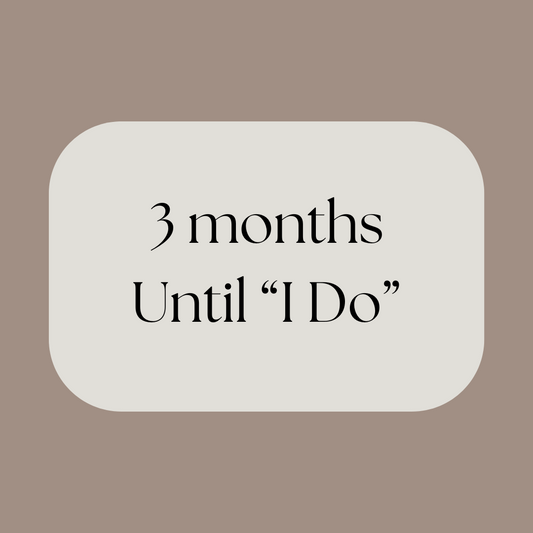 3 Months Until "I Do"