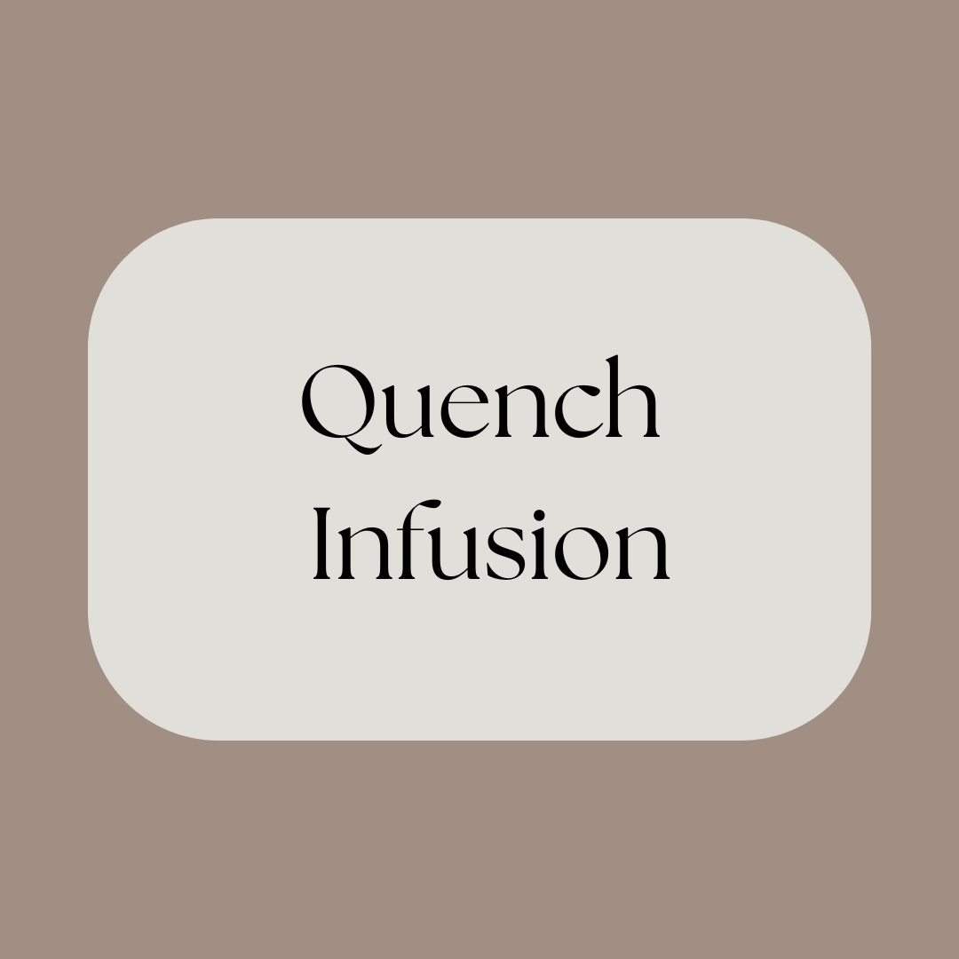 Quench Infusion
